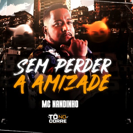 Sem Perde a Amizade | Boomplay Music