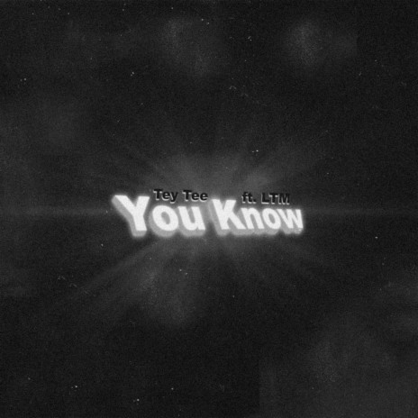 You Know (feat. LTM) | Boomplay Music