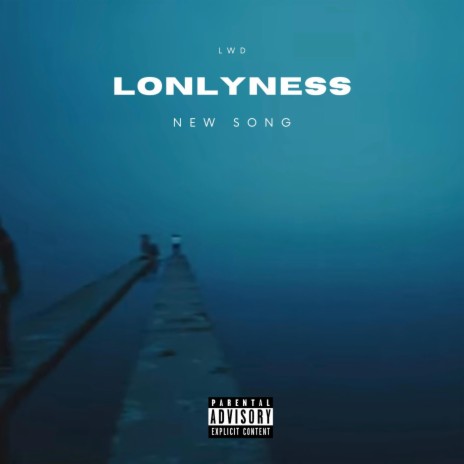 LONELINESS | Boomplay Music