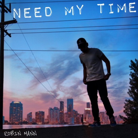 Need My Time | Boomplay Music