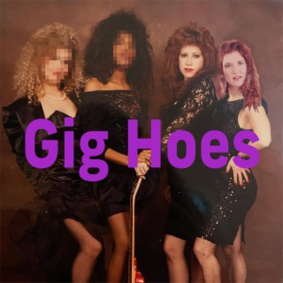 Gig Hoes Episode One: It’s A Living
