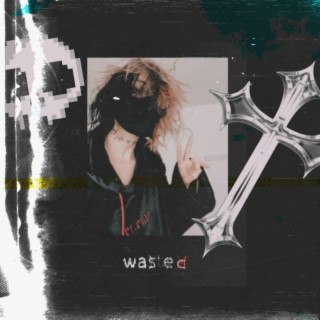 wasted (New Version)