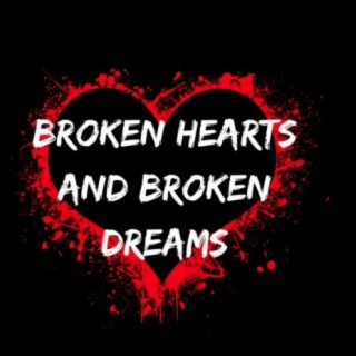 Broken Hearts and Broken Dreams