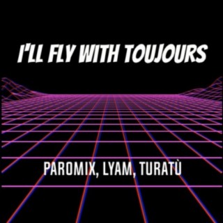 I'll fly with Toujours