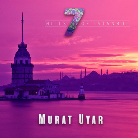 7 Hills of İstanbul | Boomplay Music