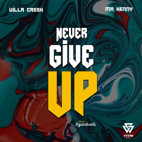 Never Give Up ft. Mr Kenny | Boomplay Music