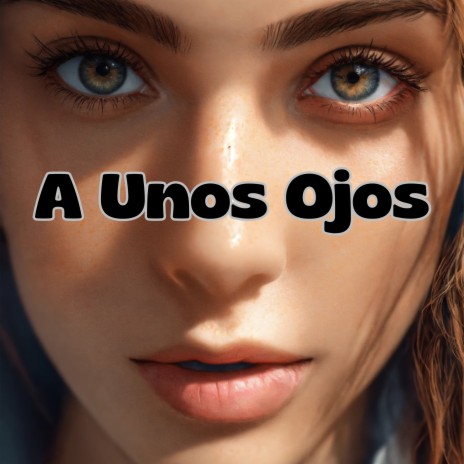 A Unos Ojos ft. Julio Miguel | Boomplay Music