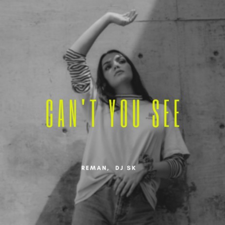 Can't You See (feat. DJ SKMA)