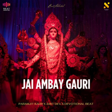 Jai Ambay Gauri ft. Amit Dev & Devotional Beat | Boomplay Music