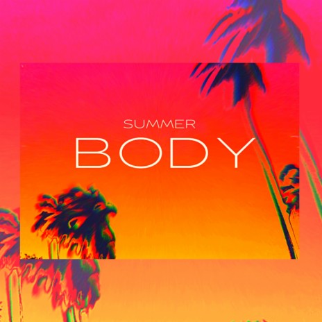 Summer Body | Boomplay Music