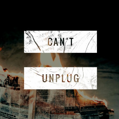 Can't Unplug | Boomplay Music