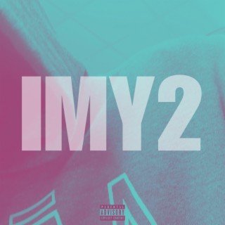 IMY2 lyrics | Boomplay Music