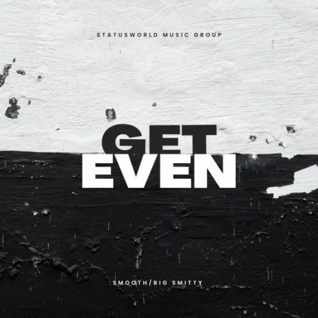 Get Even ft. Big Smitty | Boomplay Music