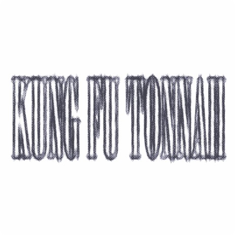 KUNG FU TONNAH | Boomplay Music