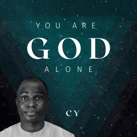 YOU ARE GOD ALONE