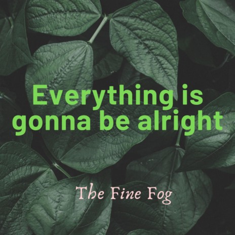 Everything is gonna be alright | Boomplay Music