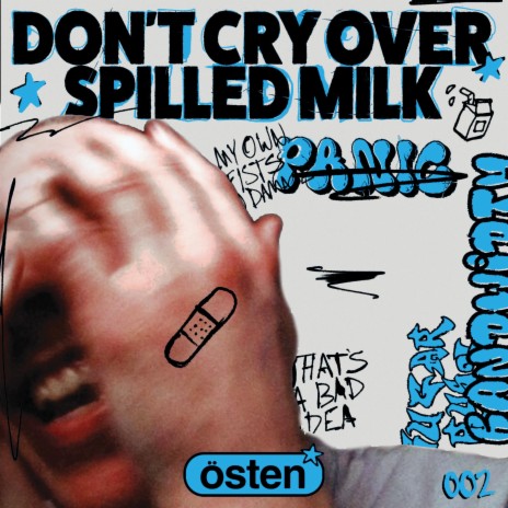 DON'T CRY OVER SPILLED MILK