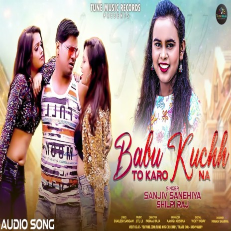 Babu Kuchh To Karo Na ft. Shilpi Raj | Boomplay Music