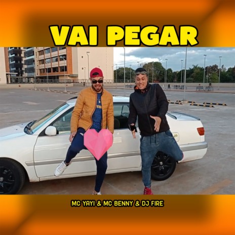 Vai Pegar ft. MC Benny & Mc Yayi | Boomplay Music