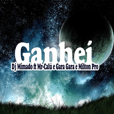 Ganhei ft. Mr Calú, Milton Pro & Veneno do Gara Gara