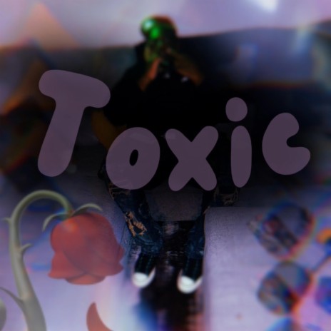 Toxic | Boomplay Music