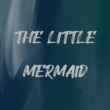 The Little Mermaid | Boomplay Music