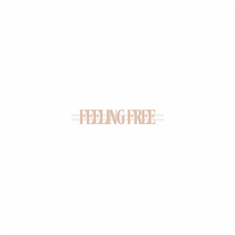 Feeling Free | Boomplay Music