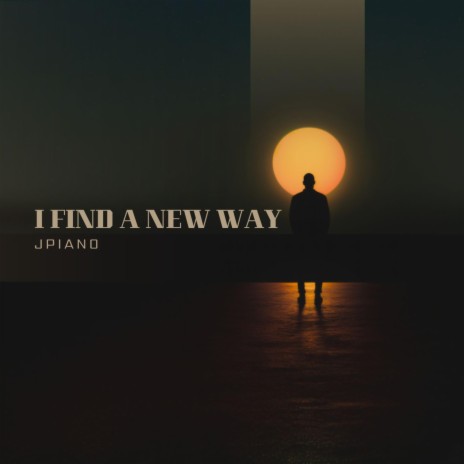 I Find a New Way | Boomplay Music
