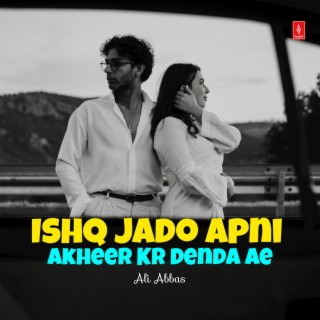 Ishq Jado Apni Akheer Kr Denda Ae