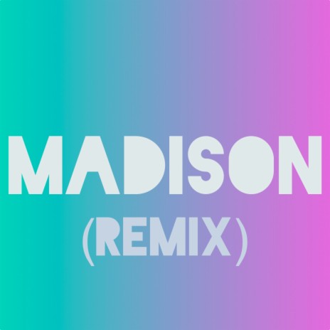 Madison (Remix) | Boomplay Music