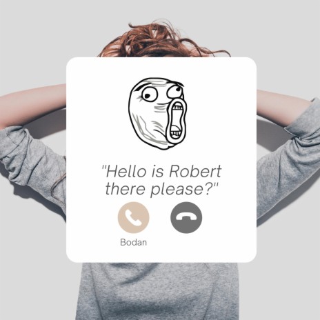 Hello, Is Robert There Please?