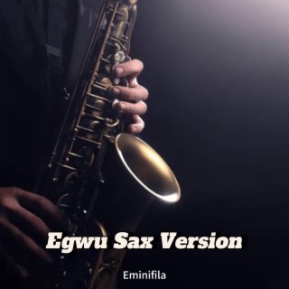 Egwu Sax (Sax Version)