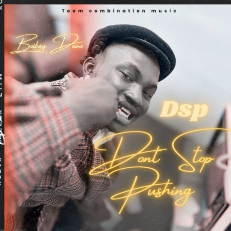 D.S.P. (Don't Stop Pushing) | Boomplay Music