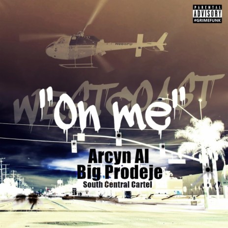 On Me (feat. Big Prodeje, South Central Cartel & Arcyn Al) | Boomplay Music