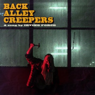 Download Irving Force album songs: Back Alley Creepers