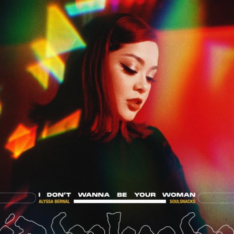 I Don't Wanna Be Your Woman ft. Soulsnacks | Boomplay Music