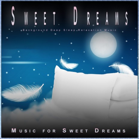 Deep Sleep Piano Music ft. Music for Sweet Dreams & Sleeping Music | Boomplay Music