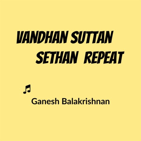 Vandhan Suttan Sethan Repeat | Boomplay Music