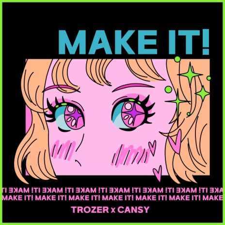 Make It! ft. Cansy | Boomplay Music
