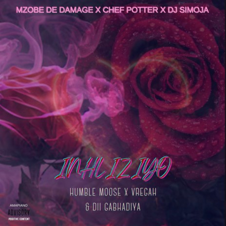 Inhliziyo ft. DJ Simoja, Chef Potter, Humble Moose, Vregah & Dii Gabhadiya | Boomplay Music