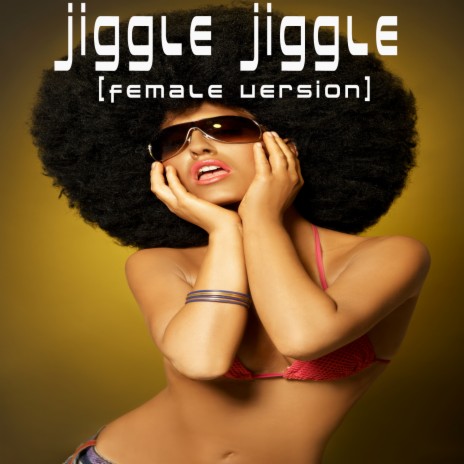 Jiggle Jiggle (Female Version) | Boomplay Music