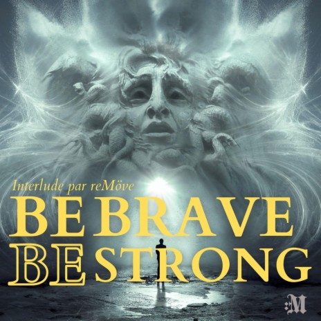 Be brave Be strong