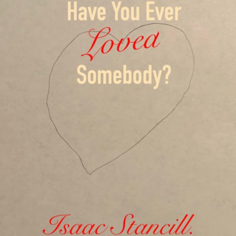 Have You Ever Loved Somebody?