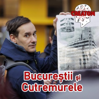 Bucurestii si Cutremurele