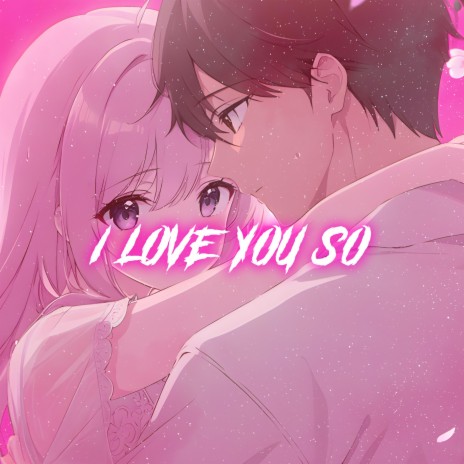 I Love You So (Nightcore) | Boomplay Music