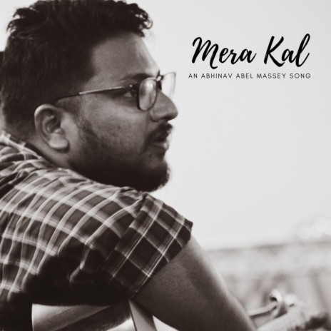 Mera Kal | Boomplay Music