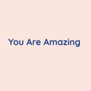 You Are Amazing