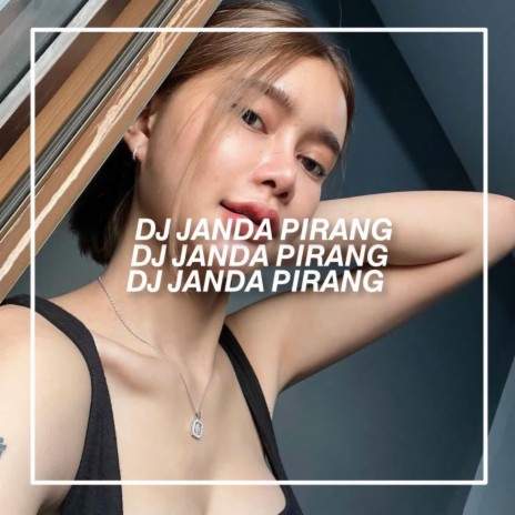 DJ JANDA PIRANG ft. Dj Tiktok Viral & DJ Christie | Boomplay Music