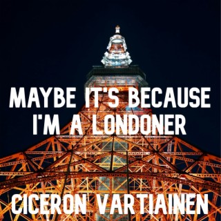 Maybe It's Because I'm a Londoner