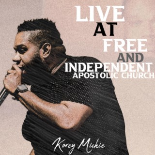 Live at Free and Independent Apostolic Church